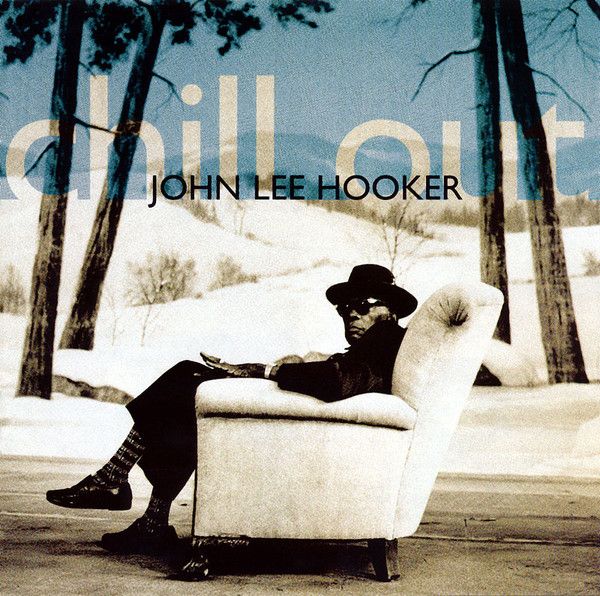 John Lee Hooker – Chill Out (CD) beg
